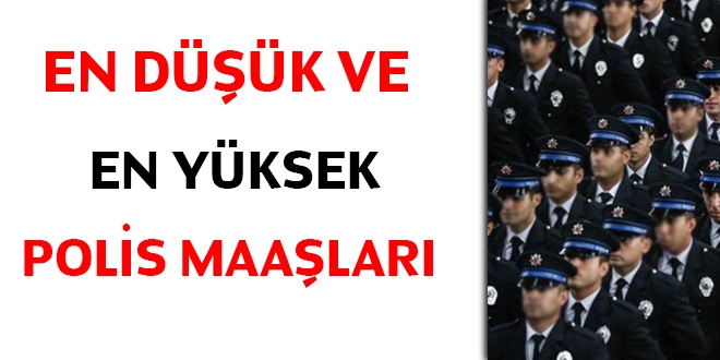 2019 yılı Ocak ayı en düşük ve en yüksek polis maaşları