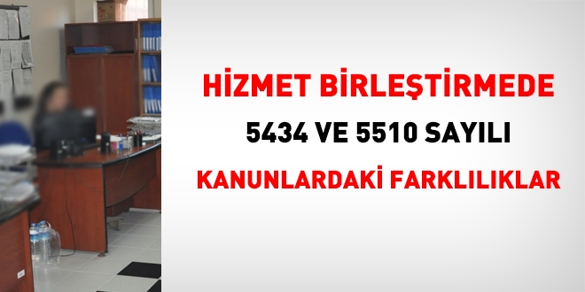 5434 ve 5510'a gre hizmet birletirme ilemindeki farkllklar