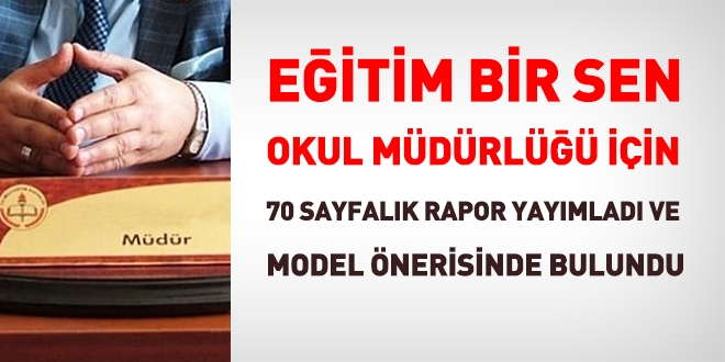 Eitim Bir Sen, Okul Mdrl iin 70 Sayfalk bir rapor yaymlad ve model nerisinde bulundu