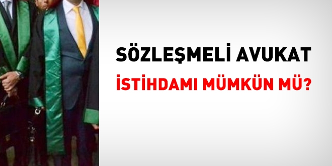 Sözleşmeli avukat istihdamı mümkün mü?