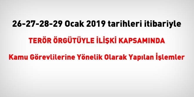 26-27-28-29 Ocak 2019 tarihleri itibariyle FETÖ'den haklarında işlem yapılanlar