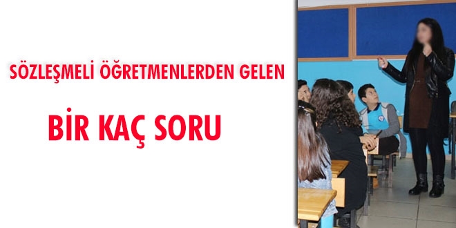 Sözleşmeli öğretmenlerden gelen bir kaç soru