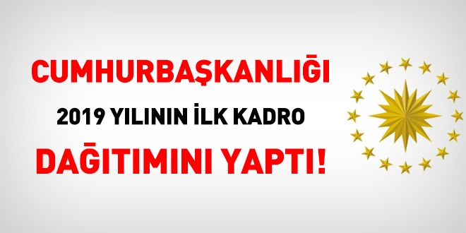 Cumhurbaşkanlığı, 2019 yılının ilk kadro dağıtımını yaptı