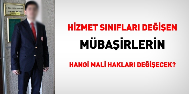 Hizmet sınıfları değişen Mübaşirlerin hangi mali hakları değişecek?
