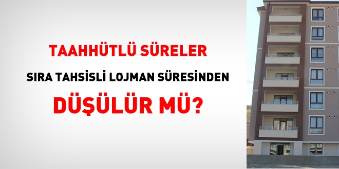 Taahhtl sreler, sra tahsisli lojman sresinden dlr m?