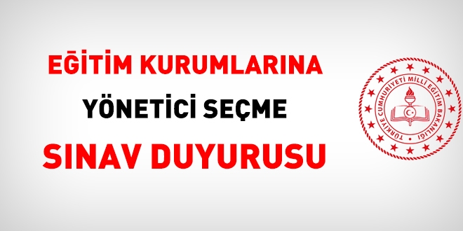 Eğitim kurumlarına yönetici seçme sınavı duyurusu