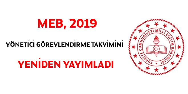 MEB, 2019 yönetici görevlendirme takvimini yeniden yayımladı