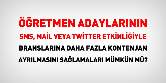 Twitter'ı kullanarak, branşına daha fazla kontenjan ayrılmasını sağlamak mümkün mü?