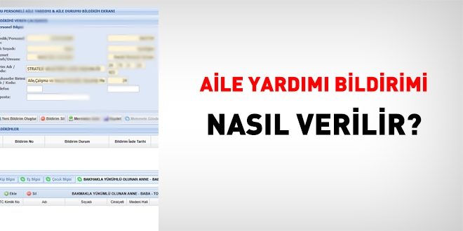Aile yardım bildirimini memurun kendisi mi bildirir yoksa idarecisi mi?