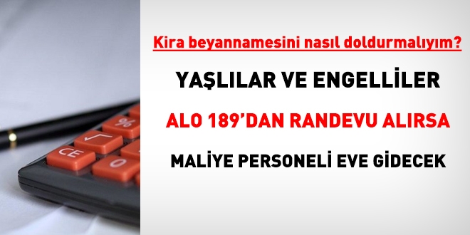 Maliye, kira beyannamesi iin, engelli ve 60 ya st personelin evine gidecek