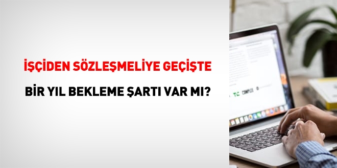 İşçi kadrosundan, 4/B sözleşmeli bir göreve geçişte, bir yıl beklenmeli midir?