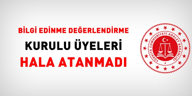 Üye atanmadığı için Bilgi Edinme Değerlendirme Kurulu çalışmıyor