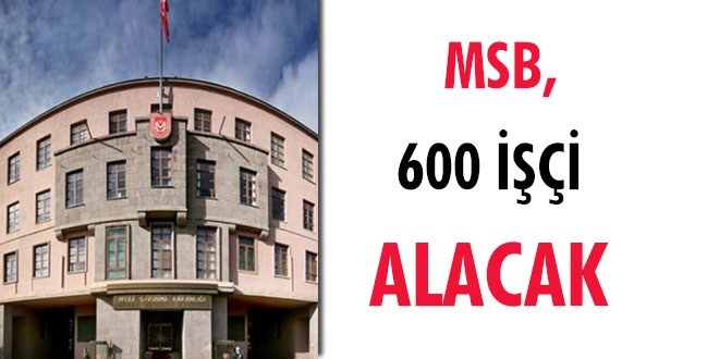 Milli Savunma Bakanlığı 600 işçi alacak