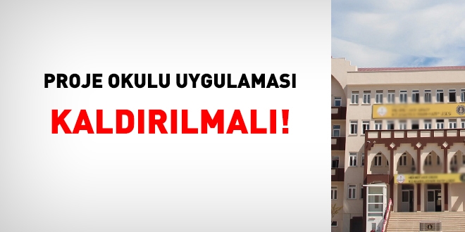 MEB, proje okulu uygulamasını kaldırmalı