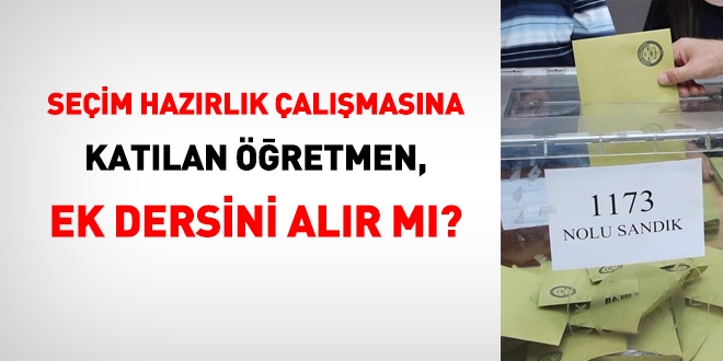 Seçim kursuna katılan sandık görevlisi öğretmenin o günkü ek dersi ödenir mi?