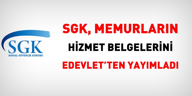 SGK, memurların HİZMET belgelerini yayınladı