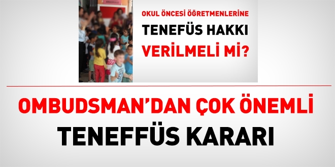 Okul öncesi öğretmenlerine teneffüs hakkı geliyor