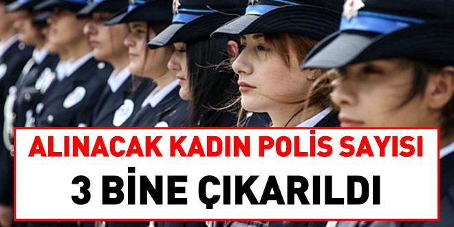 Alınacak kadın polis sayısı 3 bine çıkarıldı