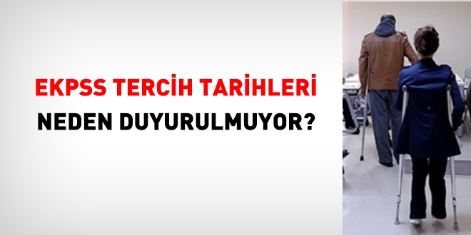 2019 yılı EKPSS tercih tarihleri neden ilan edilmiyor?