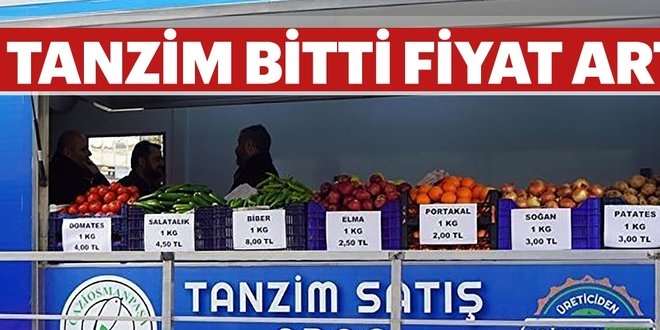 Tanzim bitti fiyat arttı