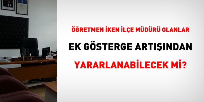 retmenlikten ile mdrlne atananlar, 3600 ek gstergeden yararlanabilecek mi?