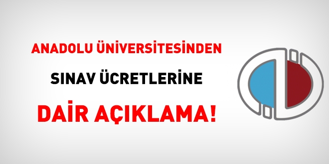Anadolu Üniversitesinden sınav ücretlerine dair açıklama