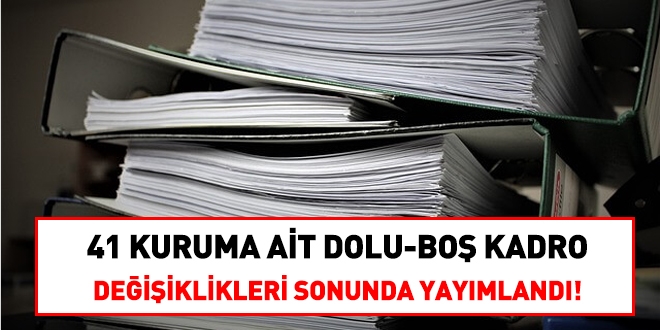41 kuruma ait dolu boş kadro değişiklikleri yayımlandı