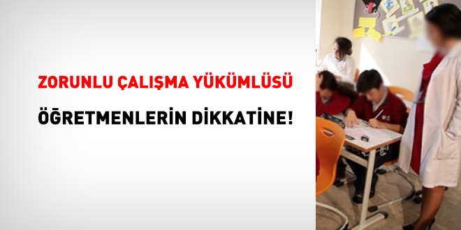 Zorunlu çalışma yükümlüsü kadrolu öğretmenlerin dikkatine!