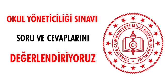 Okul yöneticiliği sınavı soru ve cevaplarını değerlendiriyoruz