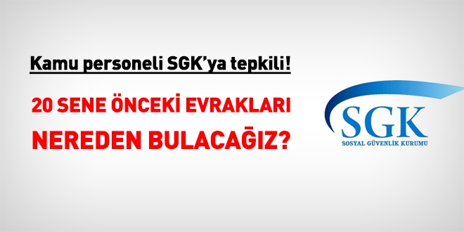Kamu personeli SGK'ya tepkili: 20 yıl önceki evrakları nereden bulacağız