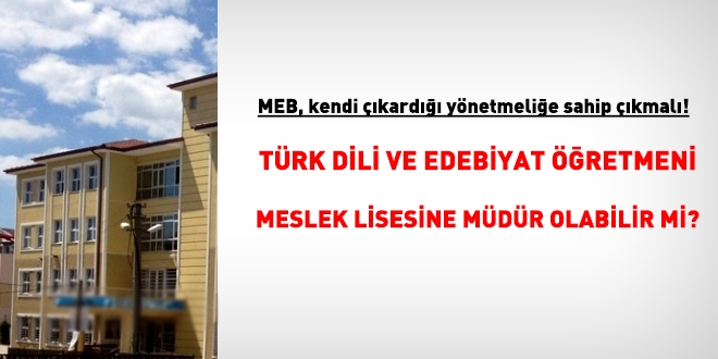MEB, kendi yayımladığı yönetmeliğe sahip çıkmalıdır