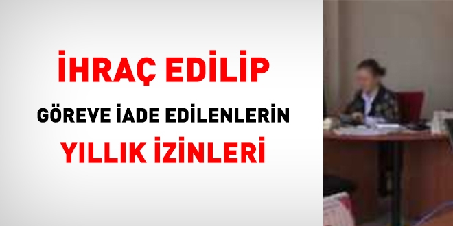 hra edilip, greve iade edilenlerin yllk izinleri