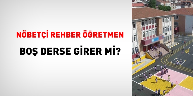Nöbetçi rehber öğretmen boş derse girer mi?