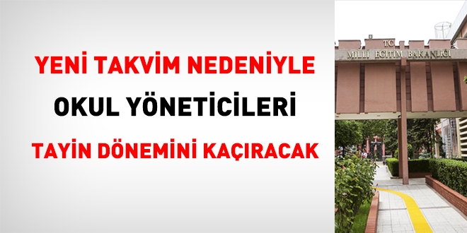 Yeni takvim nedeniyle, boşta kalan okul yöneticileri, tayin dönemini kaçırmış olacak