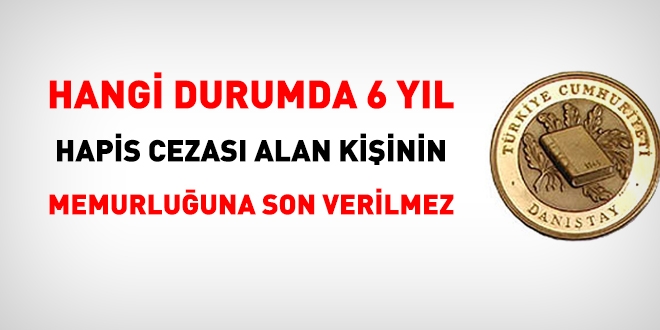 Danıştay: 6 yıl 8 ay hapis cezası alan memur atılamaz