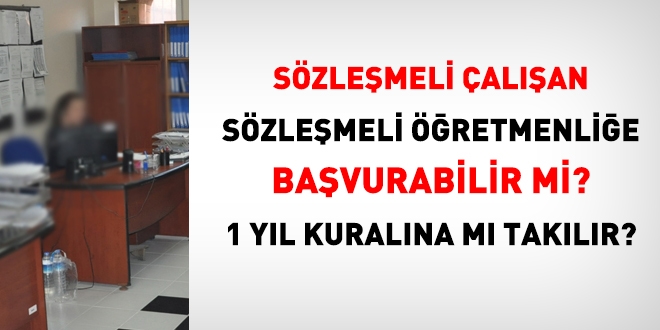 Sözleşmeli çalışan, sözleşmeli öğretmenliğe başvurabilir mi?