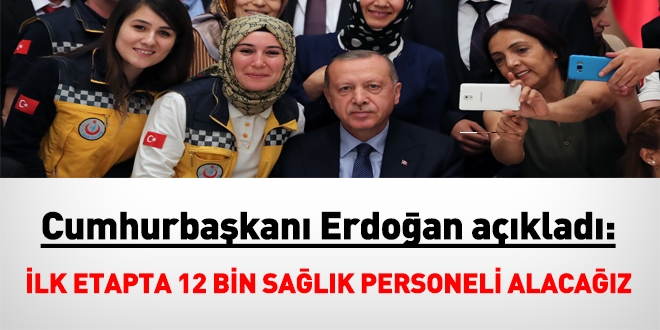 Erdoğan: 30 bin yeni sağlık çalışanı istihdam edilecek