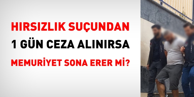 Hrszlk suundan 1 gn dahi ceza alnrsa memuriyet sona erer mi?