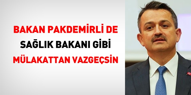 Bakan Bekir Pakdemirli de, Salk Bakan gibi, mlakattan vazgesin