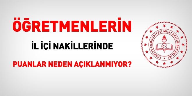 Öğretmenlerin il içi isteğe bağlı yer değiştirme sonuçlarında puanlar neden açıklanmıyor?