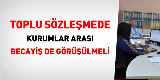 Toplu sözleşmede kurumlar arası becayiş de görüşülmeli