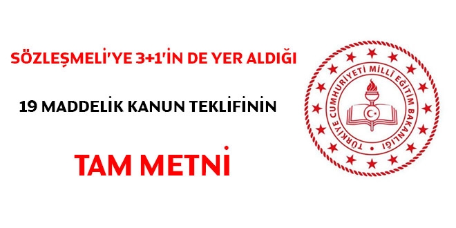 Sözleşmeliye 3+1'in de yer aldığı 19 maddelik kanun teklifinin tam metni