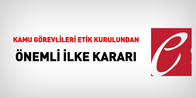 Kamu Grevlileri Etik Kurulu ok nemli bir ilke karar ald