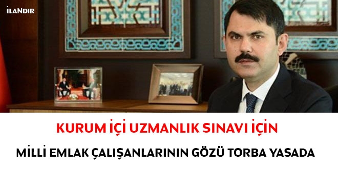 Kurum içi uzmanlık sınavı için Milli Emlak çalışanlarının gözü torba yasada