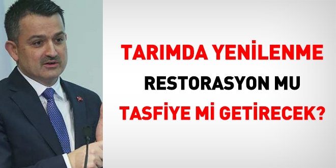 Tarmda yenilenme, restorasyon mu, tasfiye mi getirecek?