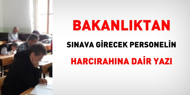 Bakanlıktan sınava girecek personelin harcırahına dair yazı