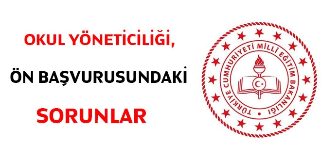 Okul yöneticiliği, ön başvurusundaki sorunlar