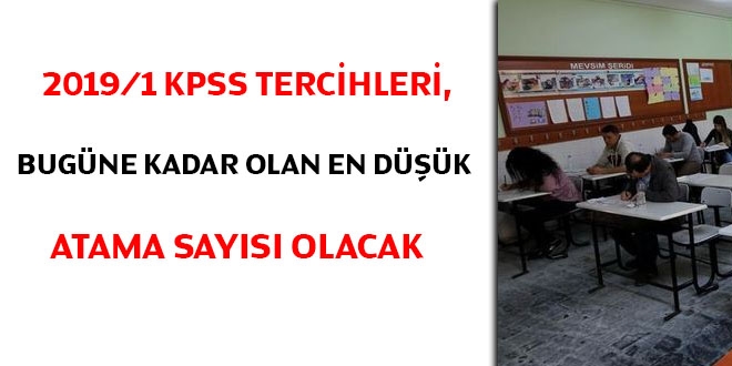 2019/1 KPSS tercihleri, bugüne kadar olan en düşük atama sayısı olacak
