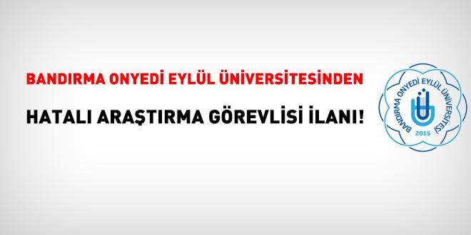 Bandrma Onyedi Eyll niversitesi'nden hatal aratrma grevlisi ilan!