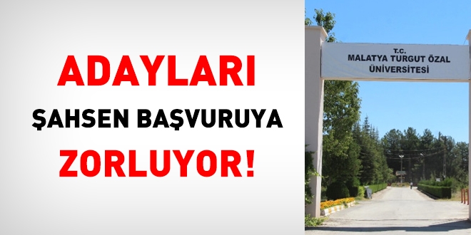 Malatya Turgut Özal Üniversitesi adayları şahsen başvuruya zorluyor!